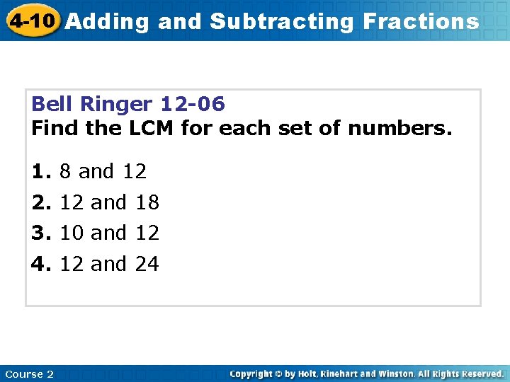 4 -10 Adding and Subtracting Fractions Bell Ringer 12 -06 Find the LCM for