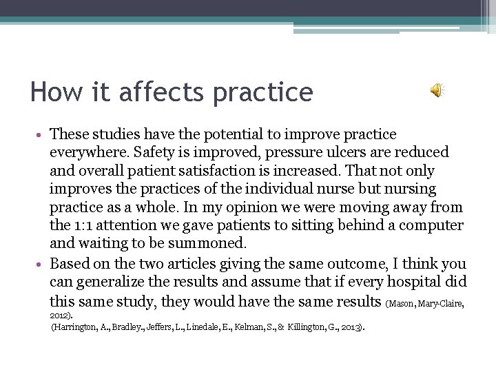 How it affects practice • These studies have the potential to improve practice everywhere.