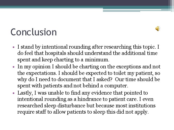 Conclusion • I stand by intentional rounding after researching this topic. I do feel