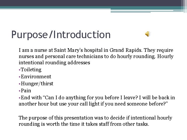 Purpose/Introduction I am a nurse at Saint Mary’s hospital in Grand Rapids. They require