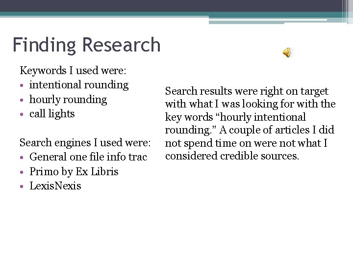 Finding Research Keywords I used were: • intentional rounding • hourly rounding • call