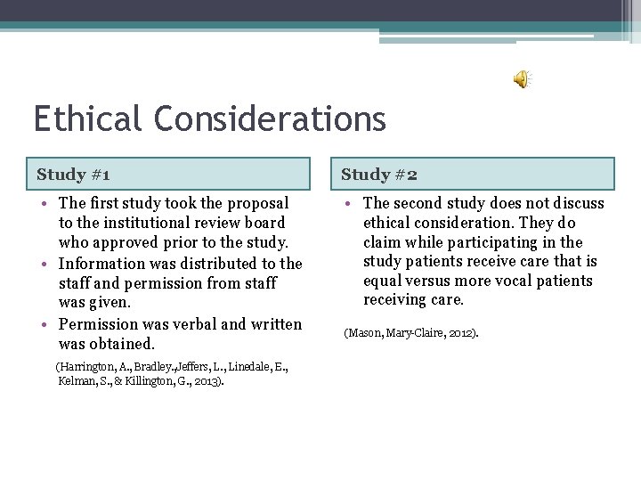 Ethical Considerations Study #1 Study #2 • The first study took the proposal to