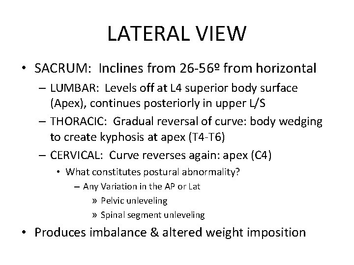 LATERAL VIEW • SACRUM: Inclines from 26 -56º from horizontal – LUMBAR: Levels off