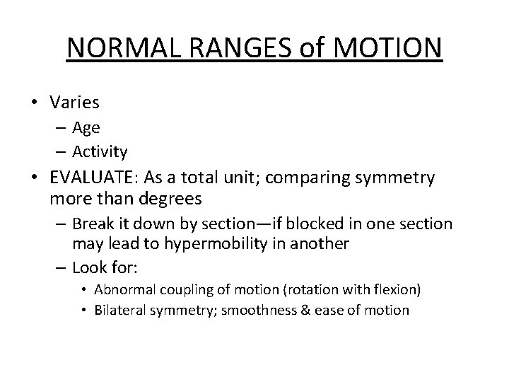 NORMAL RANGES of MOTION • Varies – Age – Activity • EVALUATE: As a