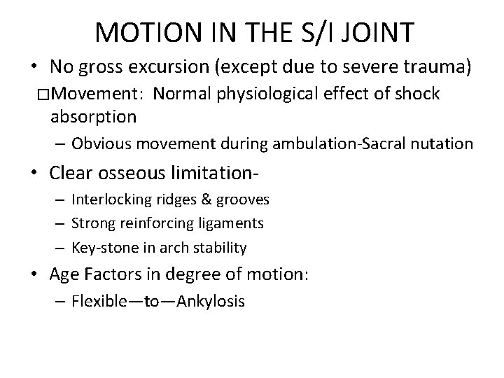 MOTION IN THE S/I JOINT • No gross excursion (except due to severe trauma)