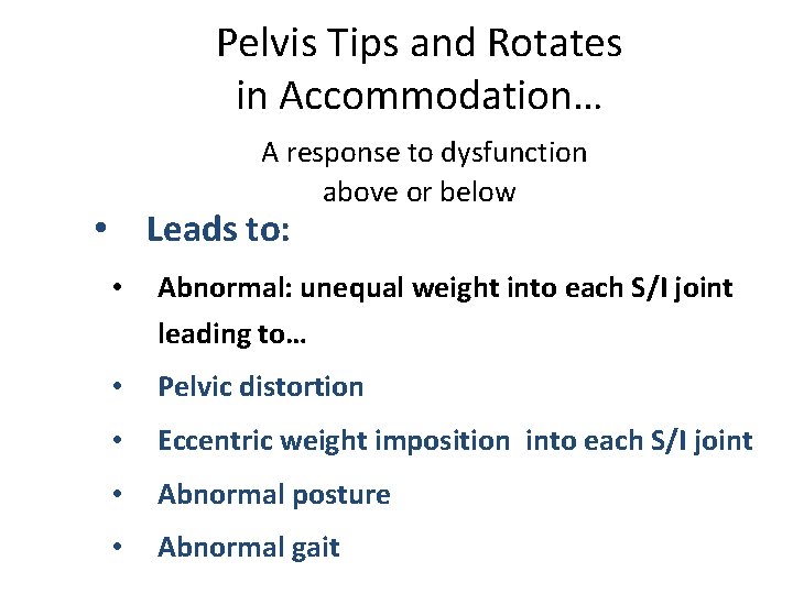 Pelvis Tips and Rotates in Accommodation… A response to dysfunction above or below Leads