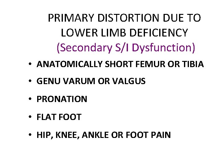 PRIMARY DISTORTION DUE TO LOWER LIMB DEFICIENCY (Secondary S/I Dysfunction) • ANATOMICALLY SHORT FEMUR