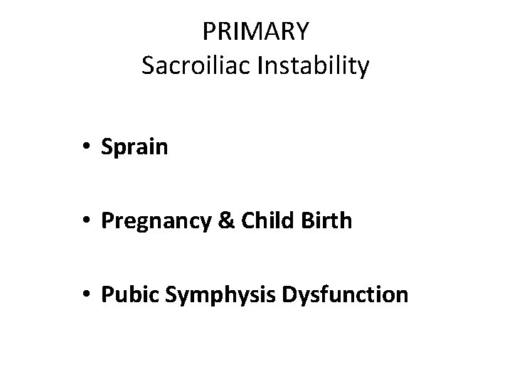 PRIMARY Sacroiliac Instability • Sprain • Pregnancy & Child Birth • Pubic Symphysis Dysfunction