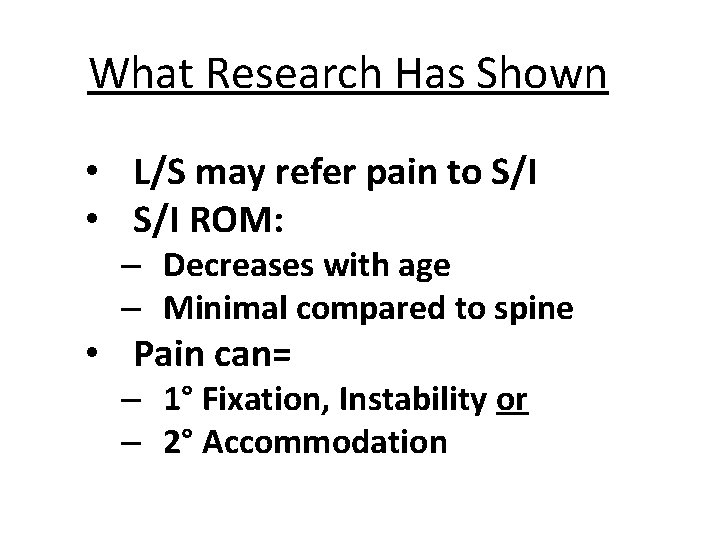 What Research Has Shown • L/S may refer pain to S/I • S/I ROM: