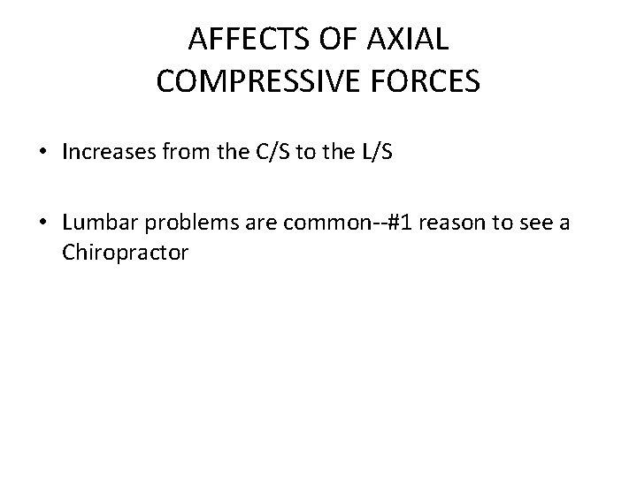 AFFECTS OF AXIAL COMPRESSIVE FORCES • Increases from the C/S to the L/S •