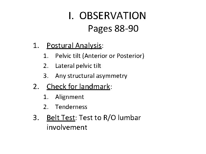 I. OBSERVATION Pages 88 -90 1. Postural Analysis: 1. Pelvic tilt (Anterior or Posterior)