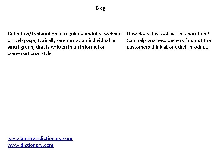 Blog Definition/Explanation: a regularly updated website How does this tool aid collaboration? or web
