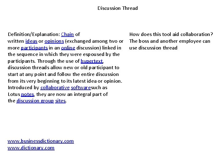 Discussion Thread Definition/Explanation: Chain of written ideas or opinions (exchanged among two or more