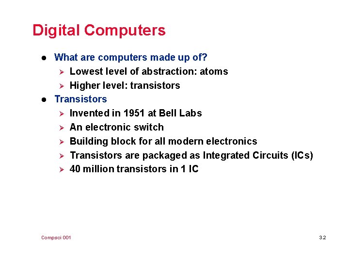 Digital Computers l l What are computers made up of? Ø Lowest level of