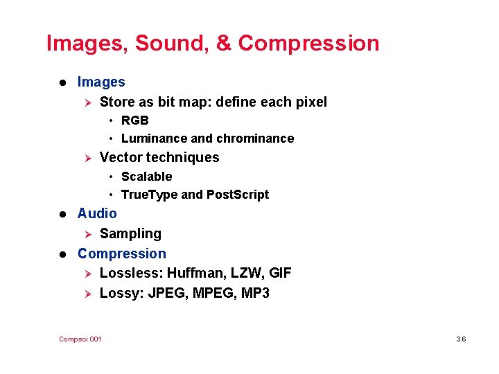 Images, Sound, & Compression l Images Ø Store as bit map: define each pixel