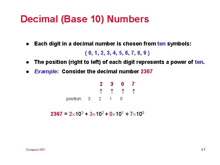 Decimal (Base 10) Numbers l Each digit in a decimal number is chosen from