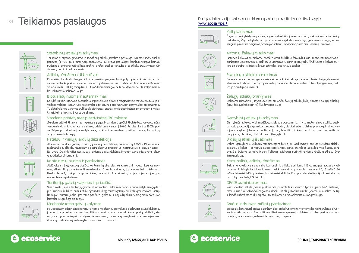 34 Teikiamos paslaugos Daugiau informacijos apie visas teikiamas paslaugas rasite įmonės tinklalapyje www. ecoservice.