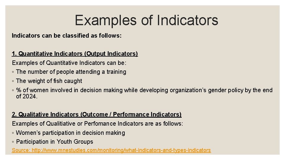 Examples of Indicators can be classified as follows: 1. Quantitative Indicators (Output Indicators) Examples