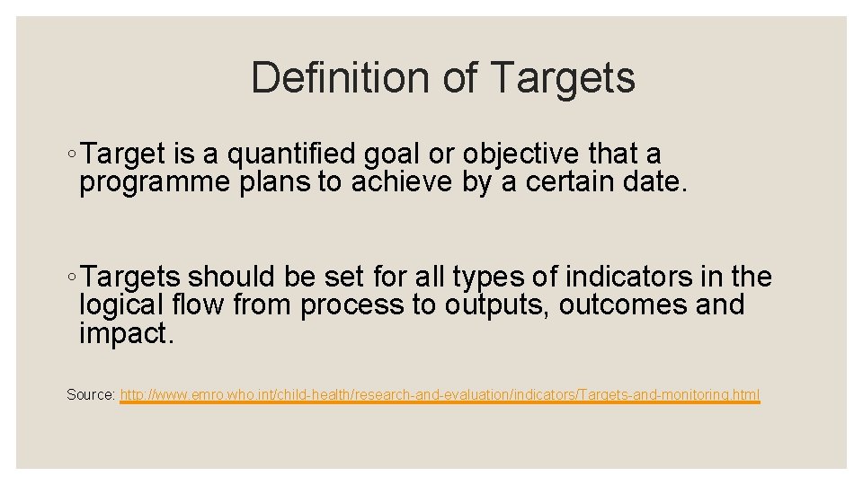 Definition of Targets ◦ Target is a quantified goal or objective that a programme