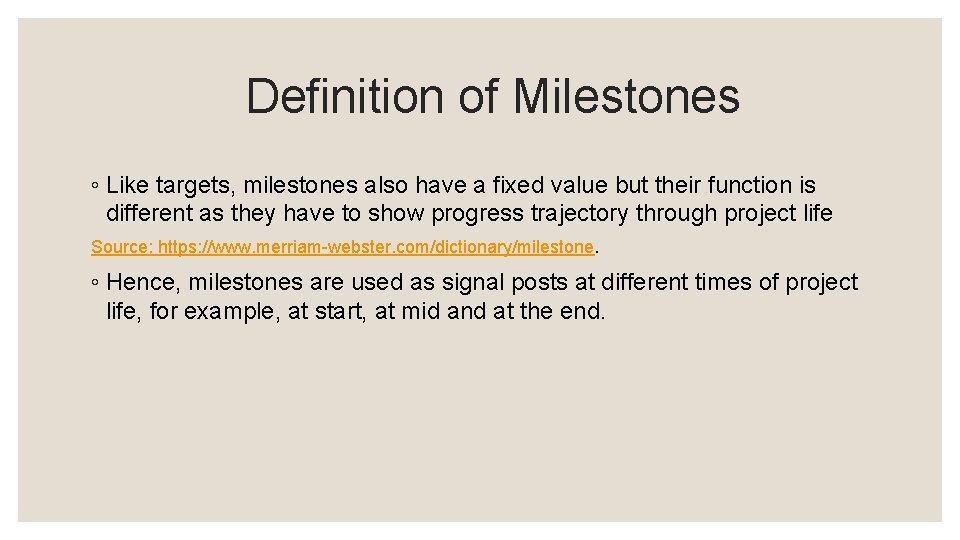 Definition of Milestones ◦ Like targets, milestones also have a fixed value but their