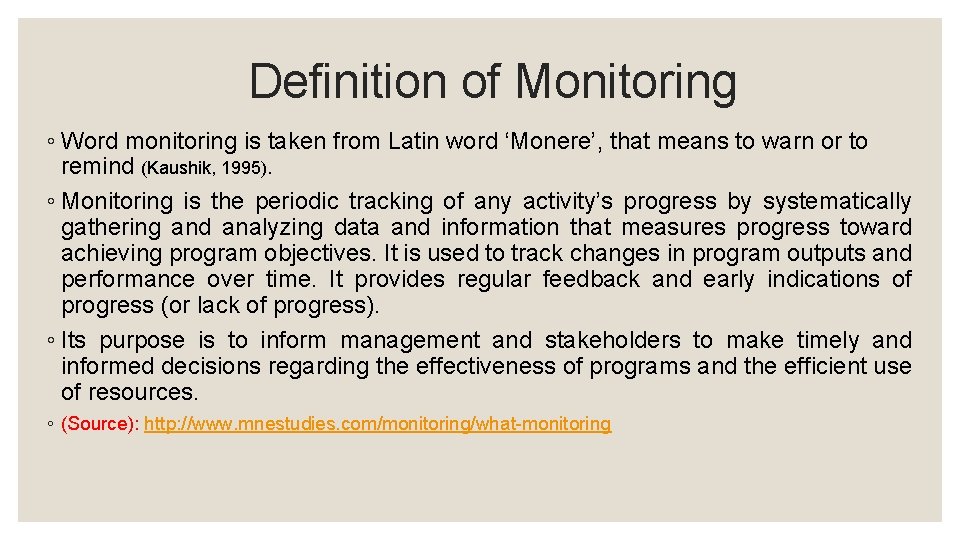 Definition of Monitoring ◦ Word monitoring is taken from Latin word ‘Monere’, that means