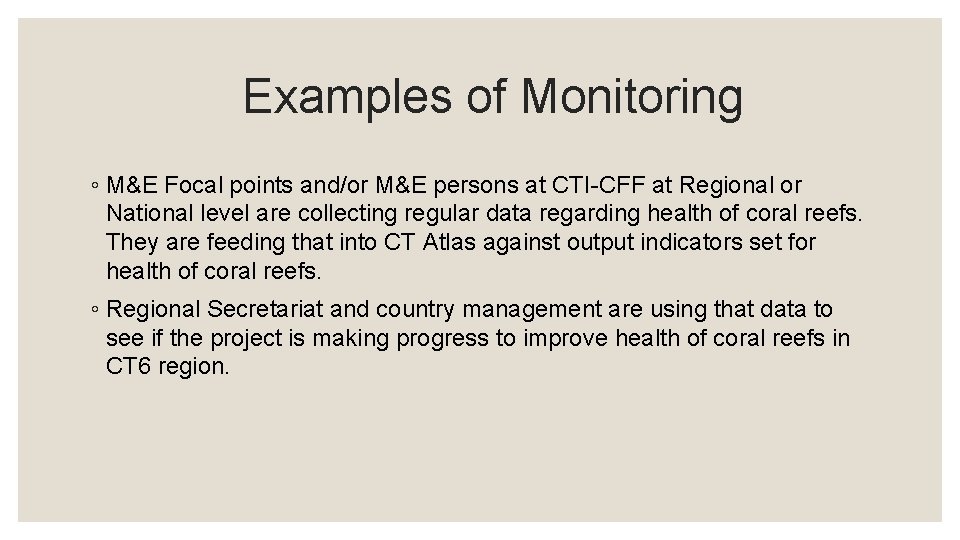 Examples of Monitoring ◦ M&E Focal points and/or M&E persons at CTI-CFF at Regional