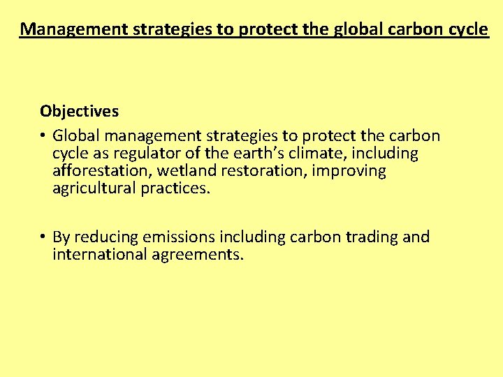 Management strategies to protect the global carbon cycle Objectives • Global management strategies to