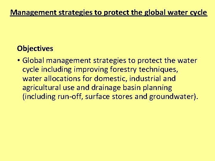 Management strategies to protect the global water cycle Objectives • Global management strategies to