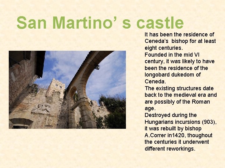San Martino’ s castle It has been the residence of Ceneda’s bishop for at