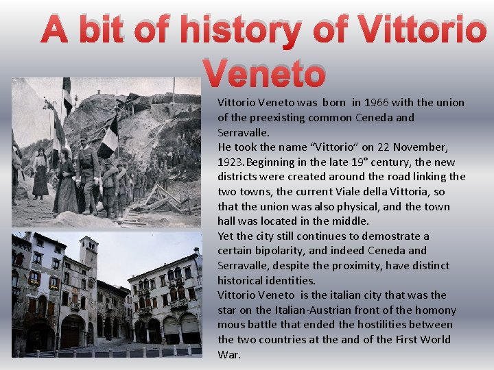 A bit of history of Vittorio Veneto was born in 1966 with the union