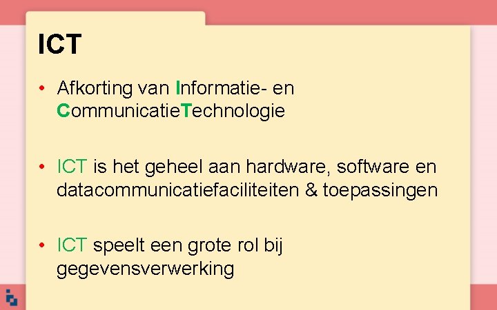 ICT • Afkorting van Informatie- en Communicatie. Technologie • ICT is het geheel aan