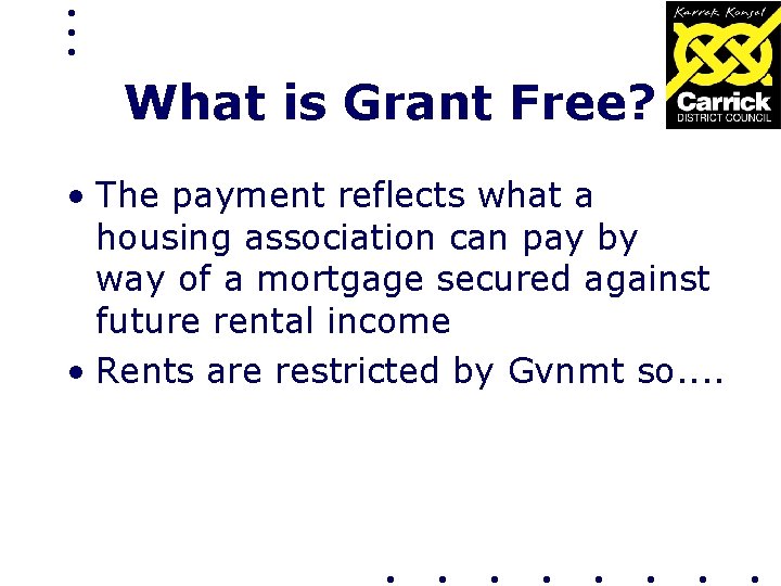 What is Grant Free? • The payment reflects what a housing association can pay
