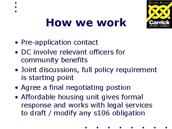 How we work • Pre-application contact • DC involve relevant officers for community benefits