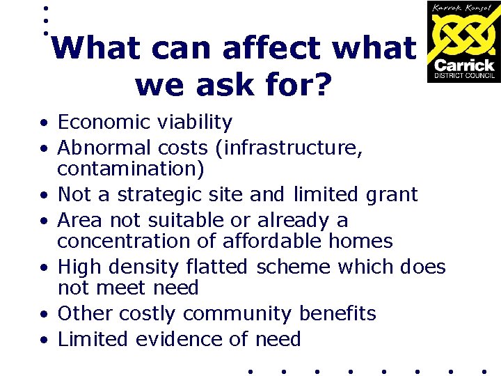 What can affect what we ask for? • Economic viability • Abnormal costs (infrastructure,