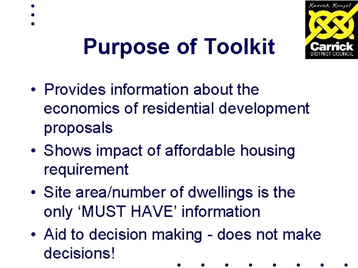 Purpose of Toolkit • Provides information about the economics of residential development proposals •