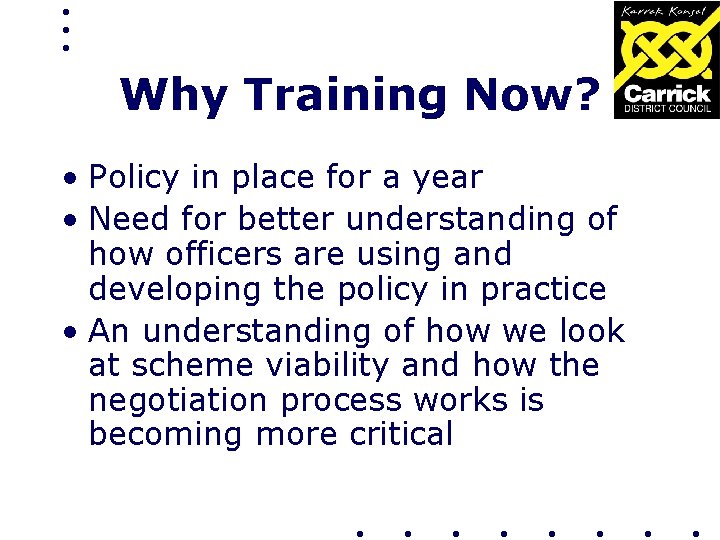 Why Training Now? • Policy in place for a year • Need for better