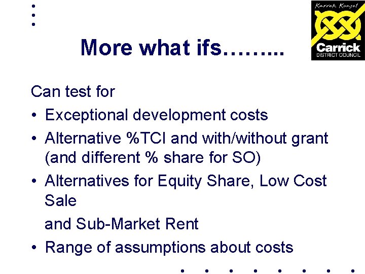 More what ifs……. . . Can test for • Exceptional development costs • Alternative