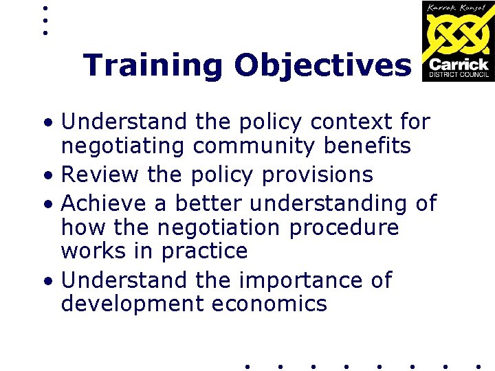 Training Objectives • Understand the policy context for negotiating community benefits • Review the