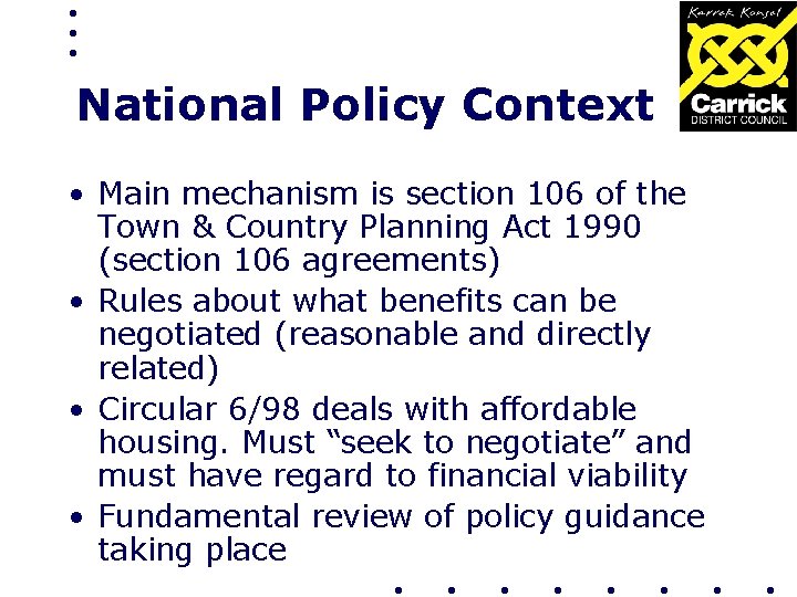 National Policy Context • Main mechanism is section 106 of the Town & Country