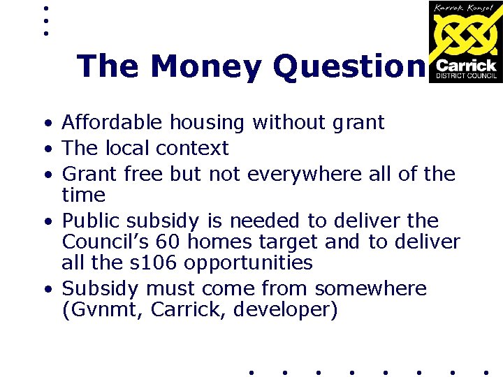 The Money Question • Affordable housing without grant • The local context • Grant
