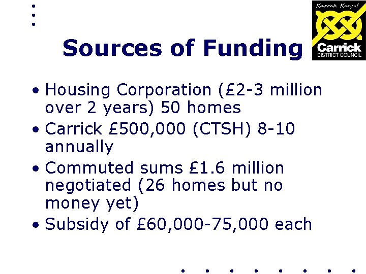 Sources of Funding • Housing Corporation (£ 2 -3 million over 2 years) 50