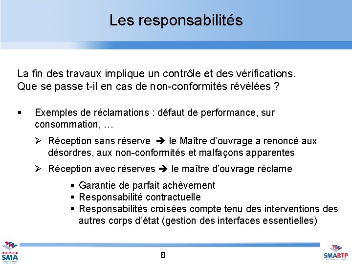 Les responsabilités La fin des travaux implique un contrôle et des vérifications. Que se