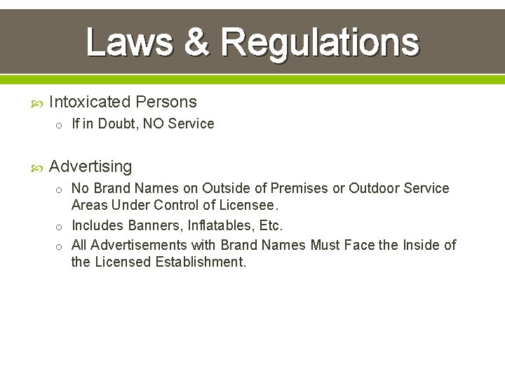 Laws & Regulations Intoxicated Persons o If in Doubt, NO Service Advertising o No