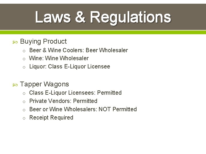 Laws & Regulations Buying Product o Beer & Wine Coolers: Beer Wholesaler o Wine: