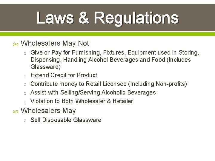 Laws & Regulations Wholesalers May Not o Give or Pay for Furnishing, Fixtures, Equipment