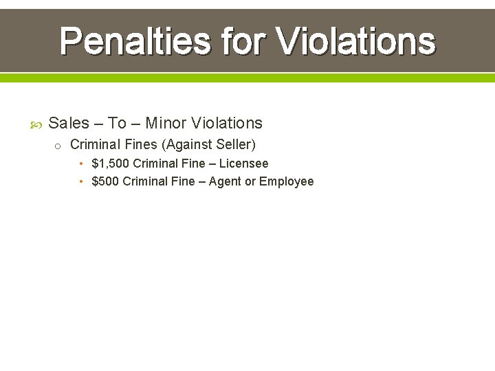 Penalties for Violations Sales – To – Minor Violations o Criminal Fines (Against Seller)