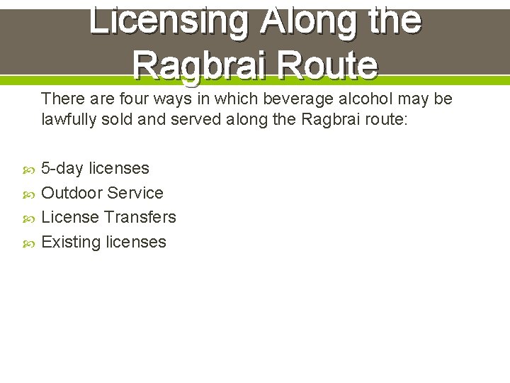 Licensing Along the Ragbrai Route There are four ways in which beverage alcohol may