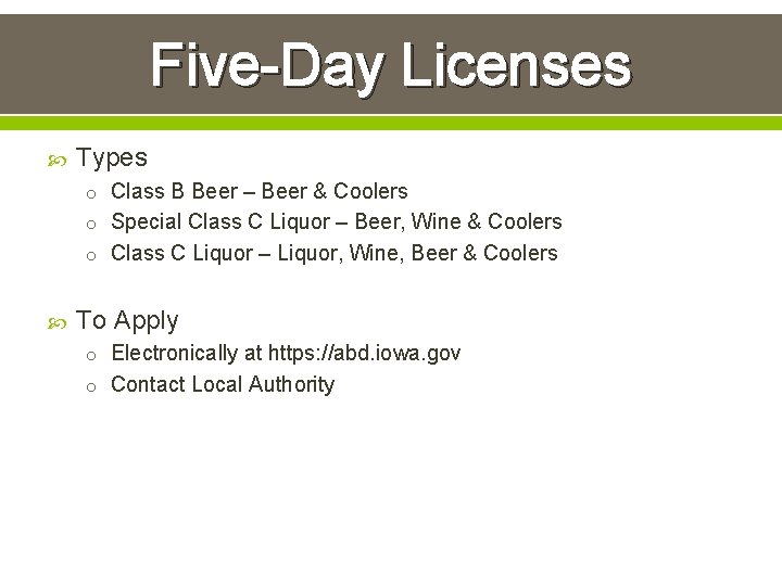 Five-Day Licenses Types o Class B Beer – Beer & Coolers o Special Class