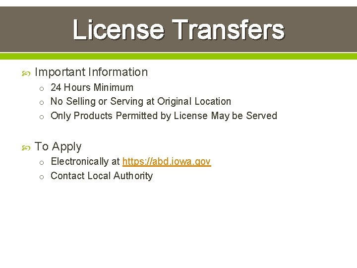 License Transfers Important Information o 24 Hours Minimum o No Selling or Serving at
