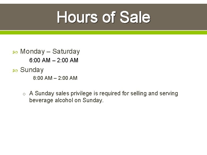 Hours of Sale Monday – Saturday 6: 00 AM – 2: 00 AM Sunday
